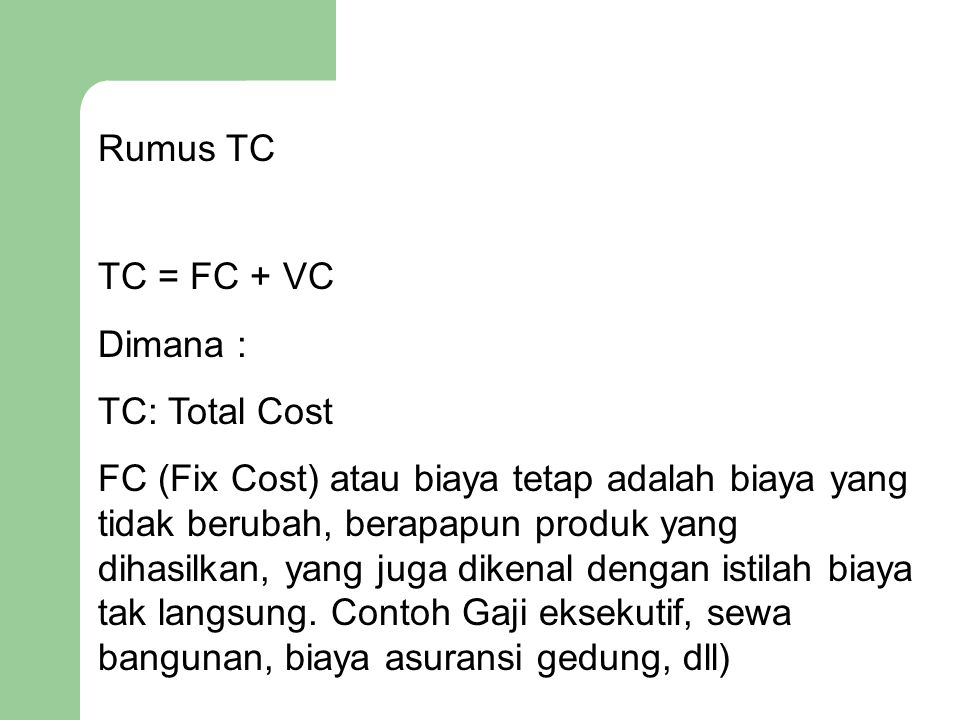 Rumus TC TC = FC + VC. Dimana : TC: Total Cost.