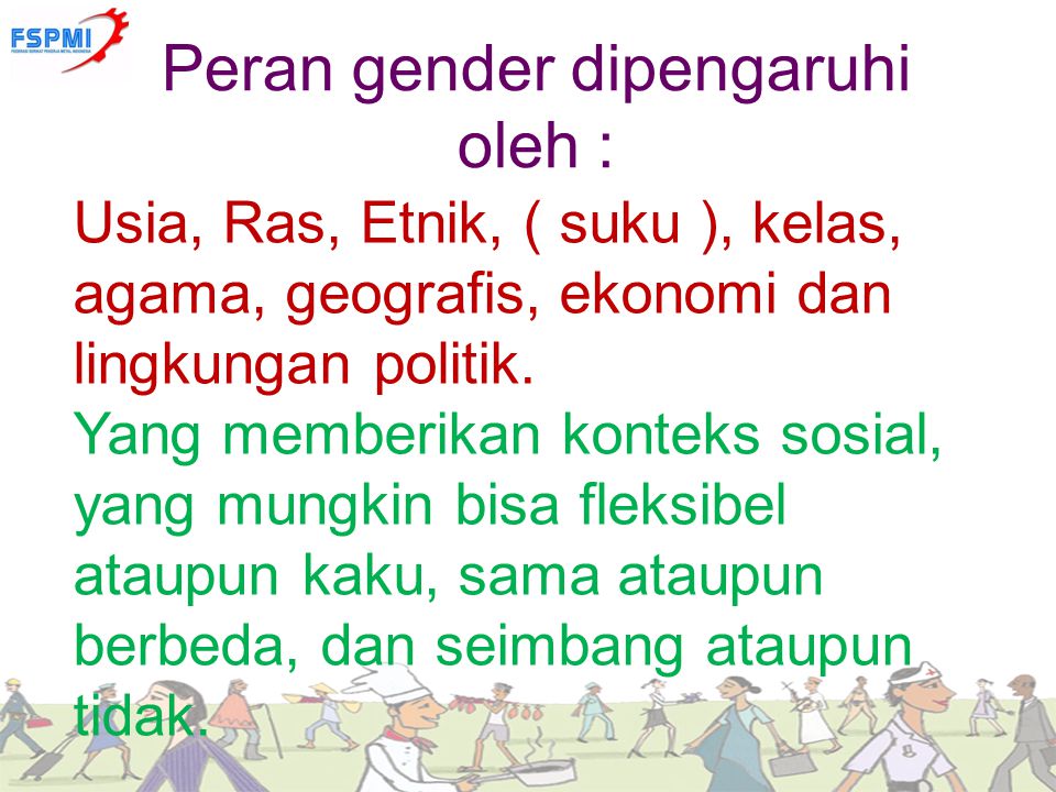 Peran gender dipengaruhi oleh :