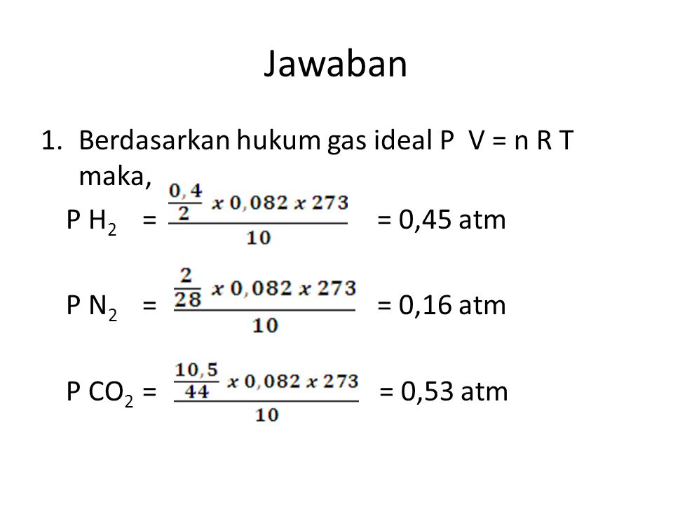 Jawaban Berdasarkan hukum gas ideal P V = n R T maka,