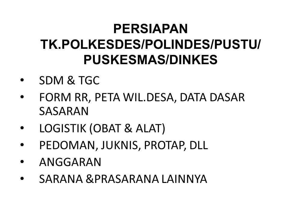 PERSIAPAN TK.POLKESDES/POLINDES/PUSTU/ PUSKESMAS/DINKES