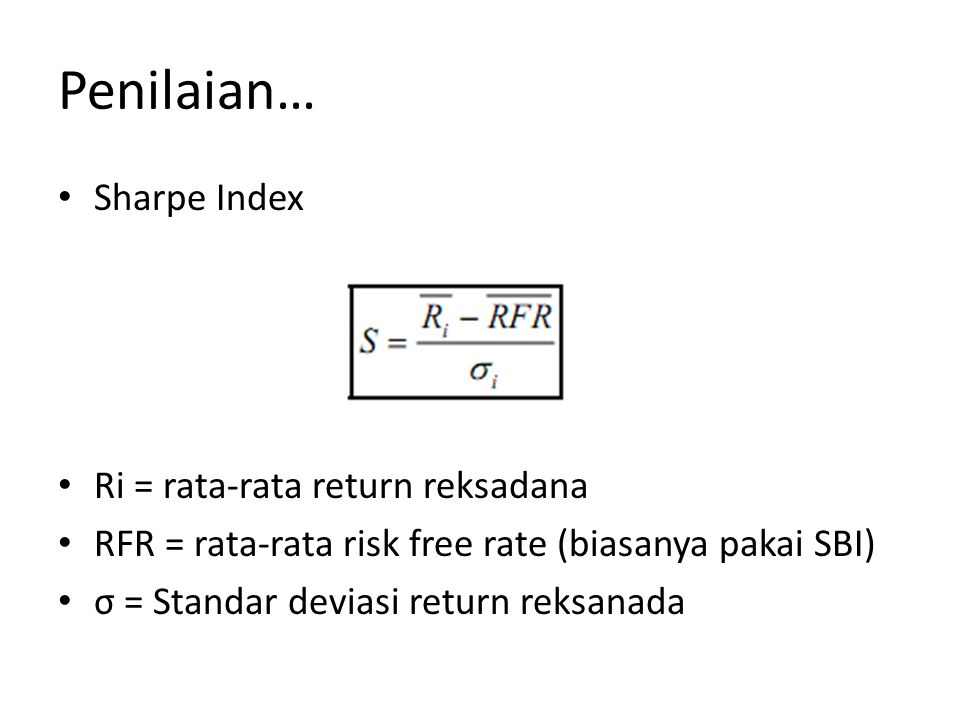 Penilaian… Sharpe Index Ri = rata-rata return reksadana