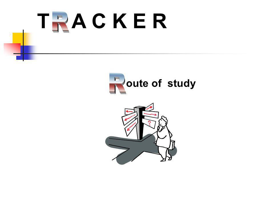 T A C K E R R R oute of study
