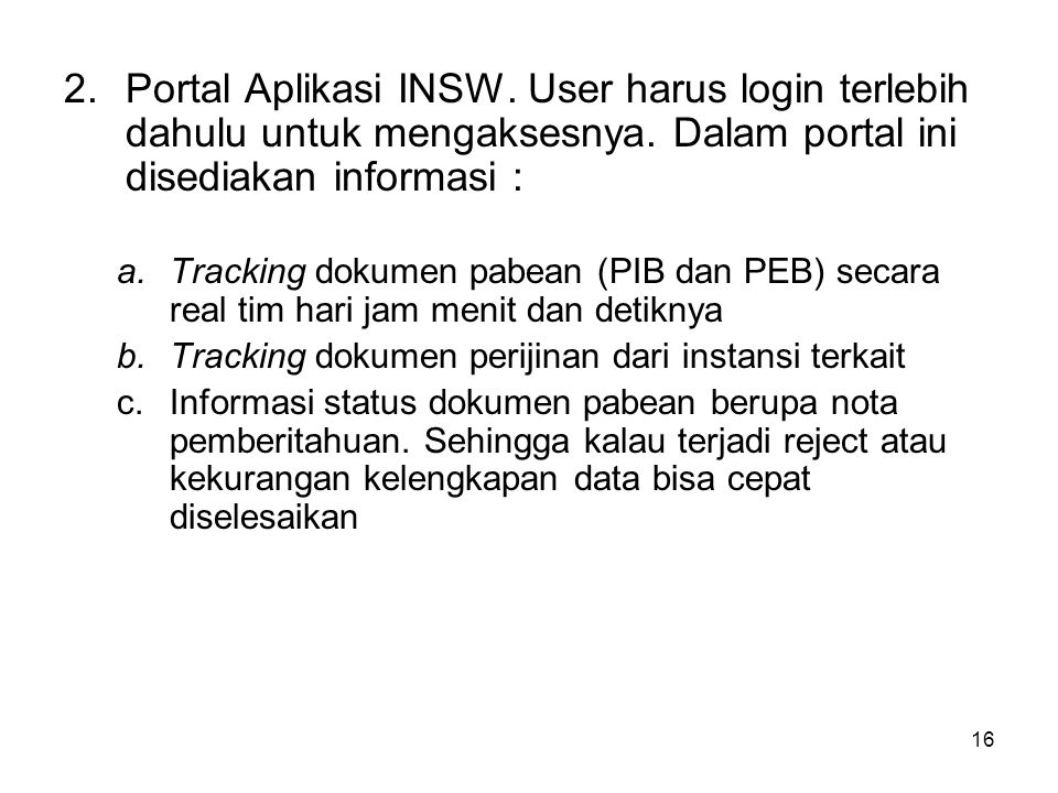 Portal Aplikasi INSW. User harus login terlebih dahulu untuk mengaksesnya. Dalam portal ini disediakan informasi :