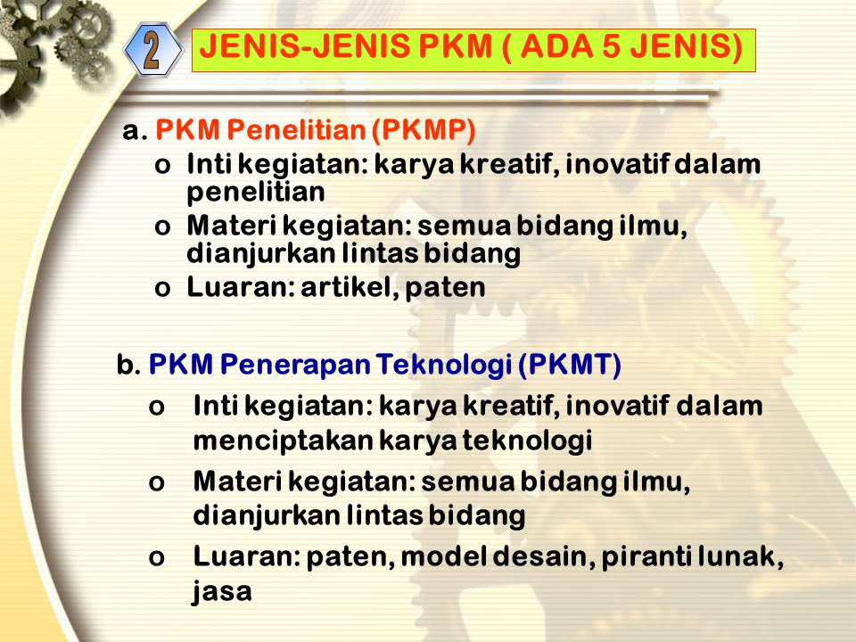 2 JENIS-JENIS PKM ( ADA 5 JENIS) a. PKM Penelitian (PKMP)