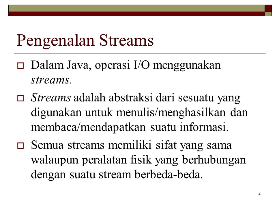 Pengenalan Streams Dalam Java, operasi I/O menggunakan streams.