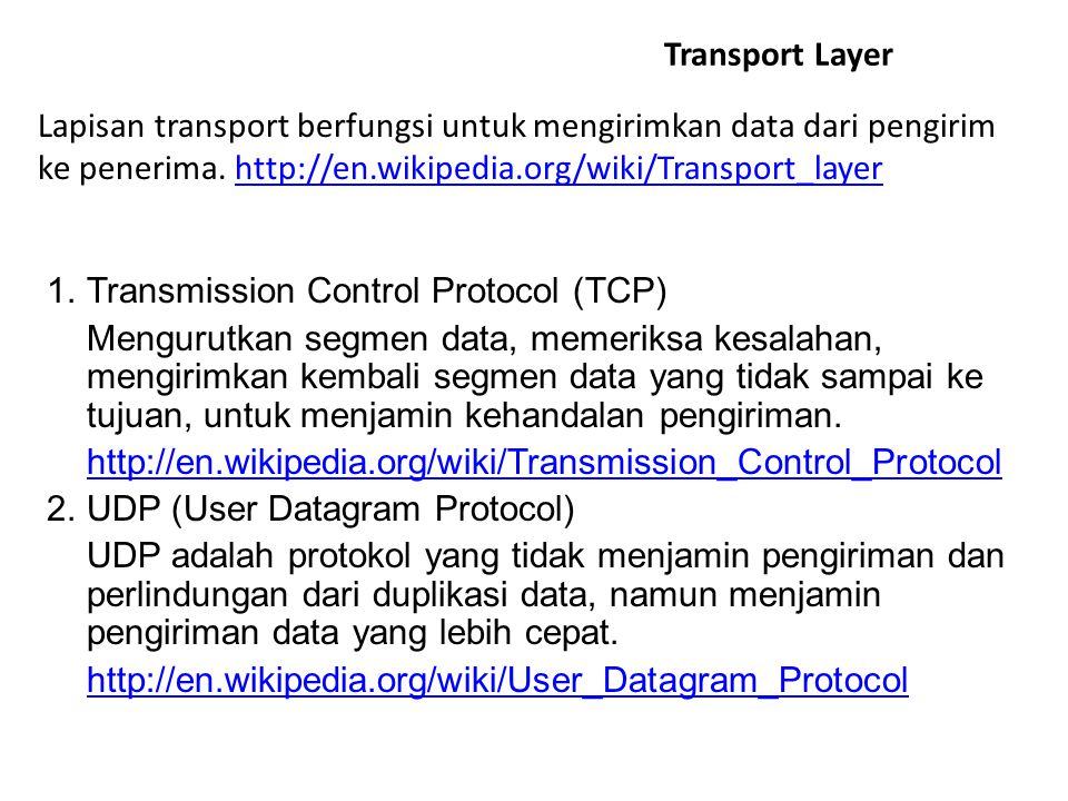 Transport Layer Lapisan transport berfungsi untuk mengirimkan data dari pengirim ke penerima.
