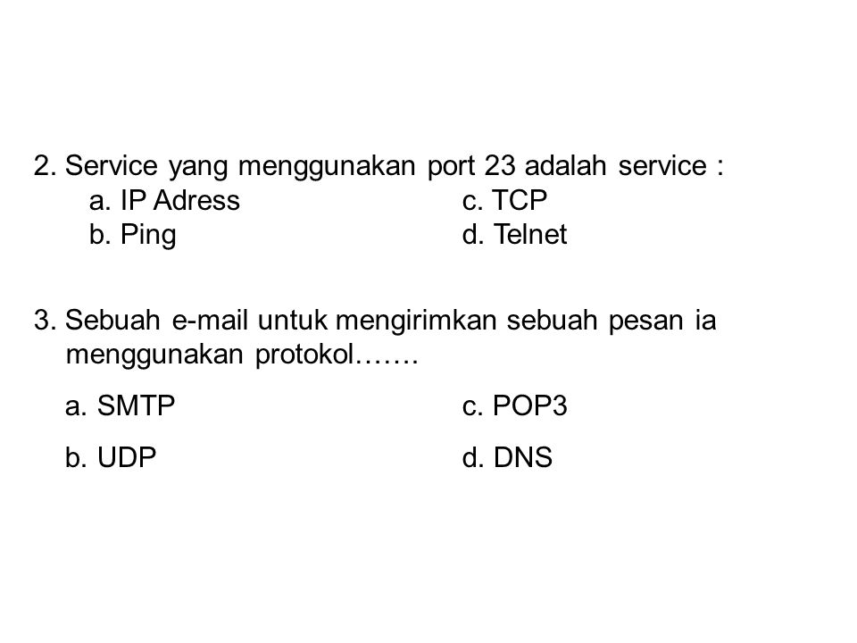 2. Service yang menggunakan port 23 adalah service :