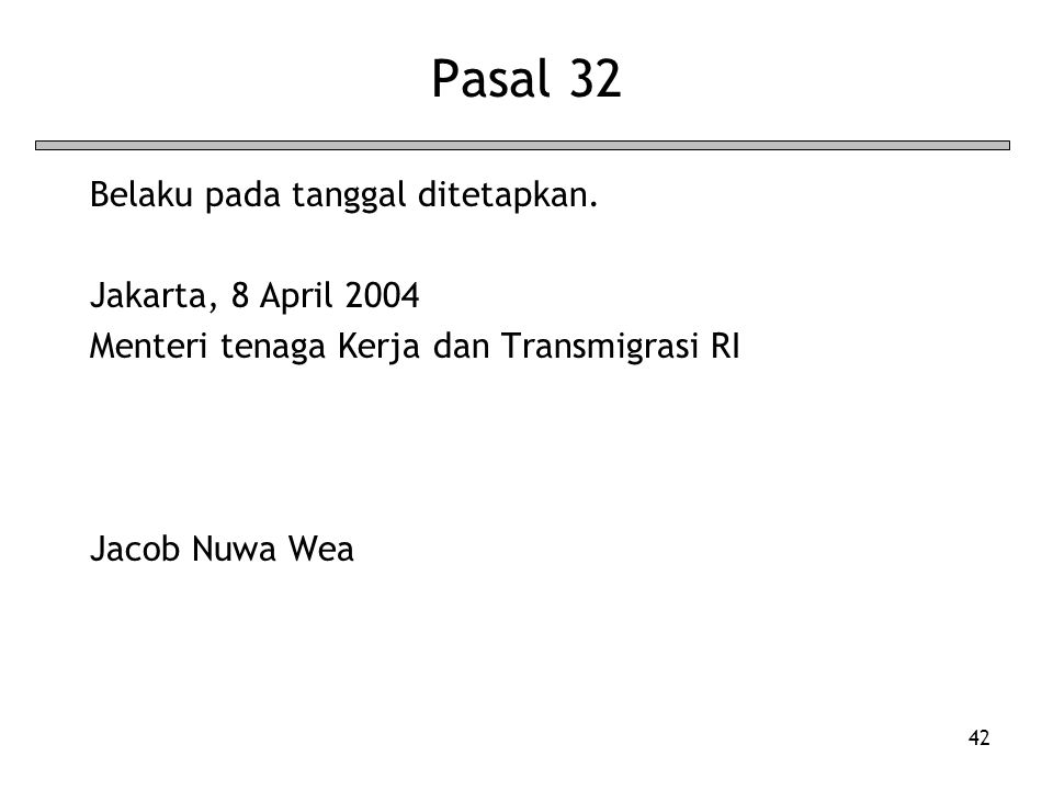 Pasal 32 Belaku pada tanggal ditetapkan. Jakarta, 8 April 2004