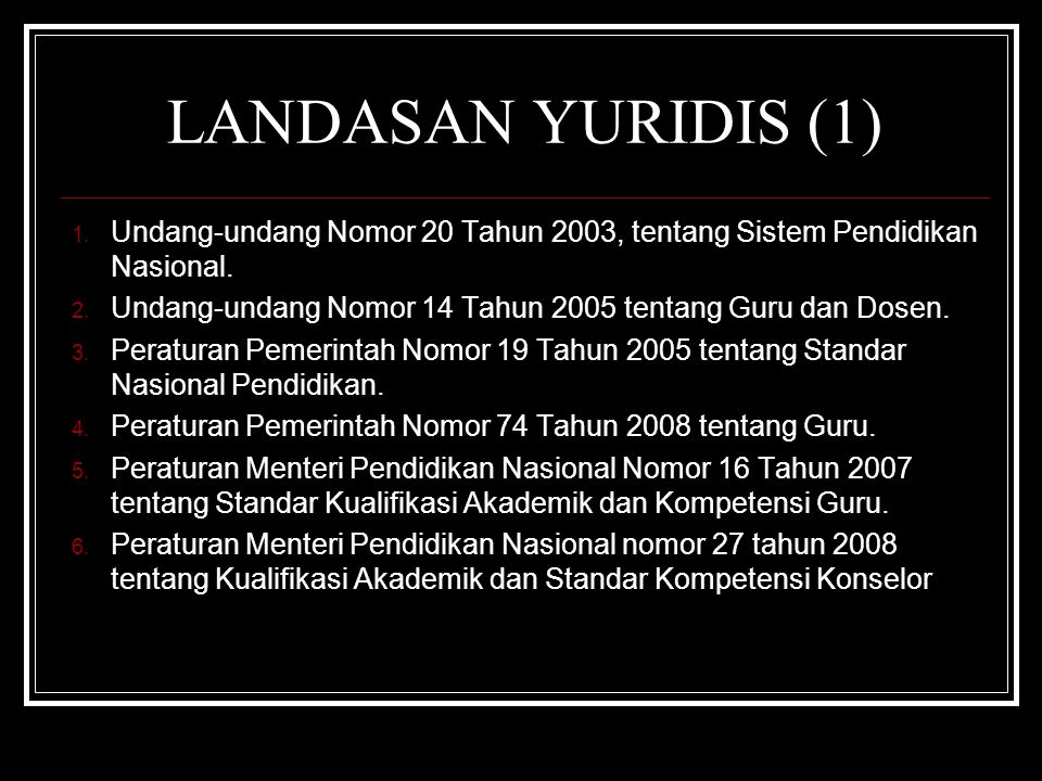 LANDASAN YURIDIS (1) Undang-undang Nomor 20 Tahun 2003, tentang Sistem Pendidikan Nasional.