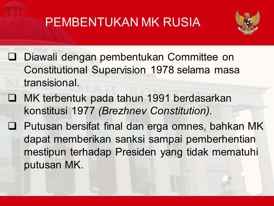 PEMBENTUKAN MK RUSIA Diawali dengan pembentukan Committee on Constitutional Supervision 1978 selama masa transisional.