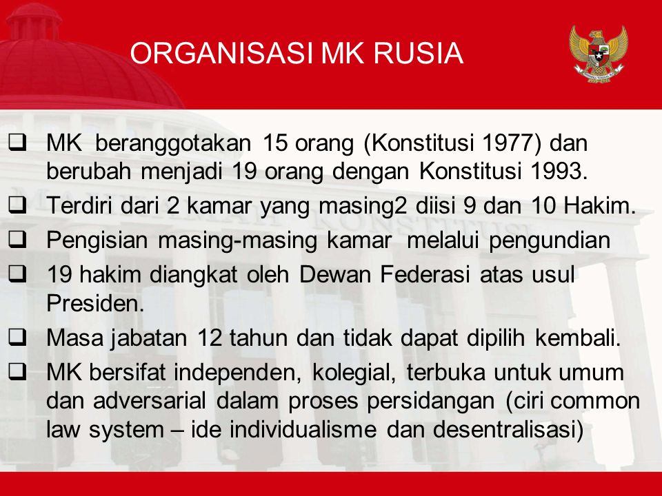 ORGANISASI MK RUSIA MK beranggotakan 15 orang (Konstitusi 1977) dan berubah menjadi 19 orang dengan Konstitusi