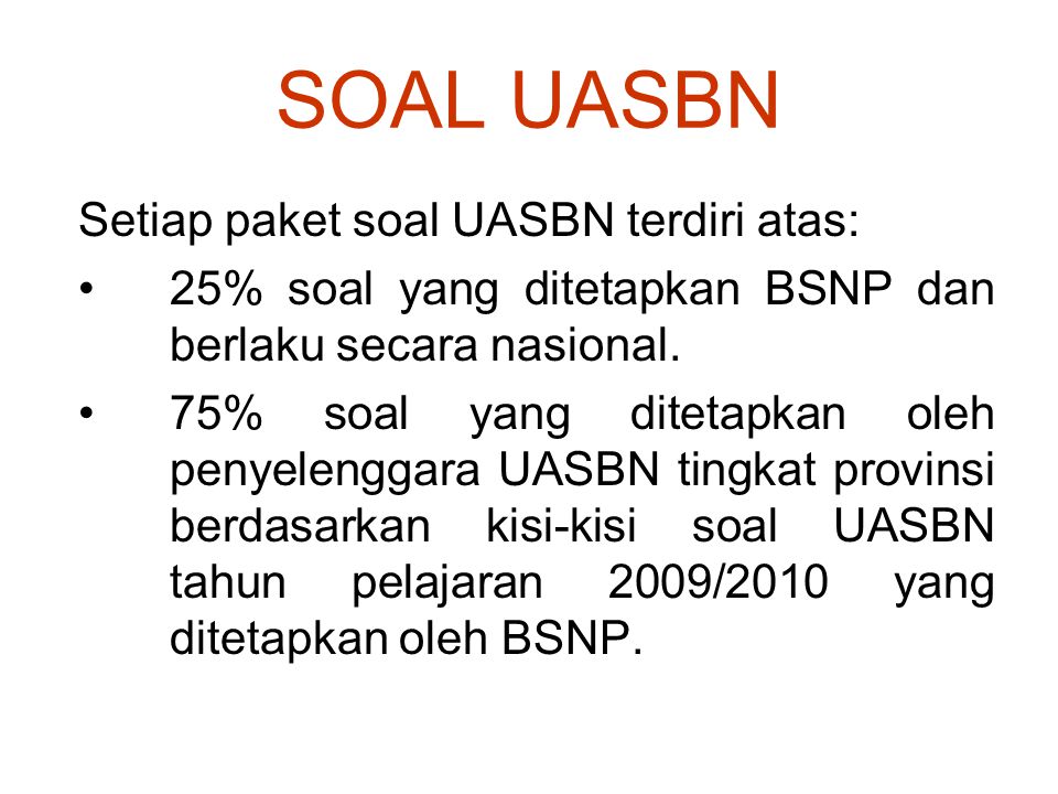 SOAL UASBN Setiap paket soal UASBN terdiri atas: