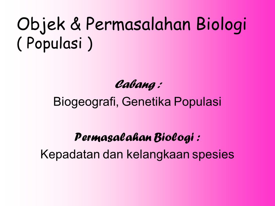 Objek & Permasalahan Biologi ( Populasi )
