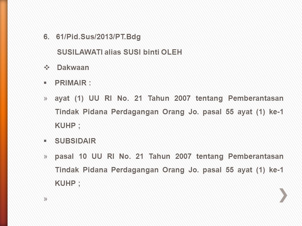 6. 61/Pid.Sus/2013/PT.Bdg SUSILAWATI alias SUSI binti OLEH. Dakwaan. PRIMAIR :