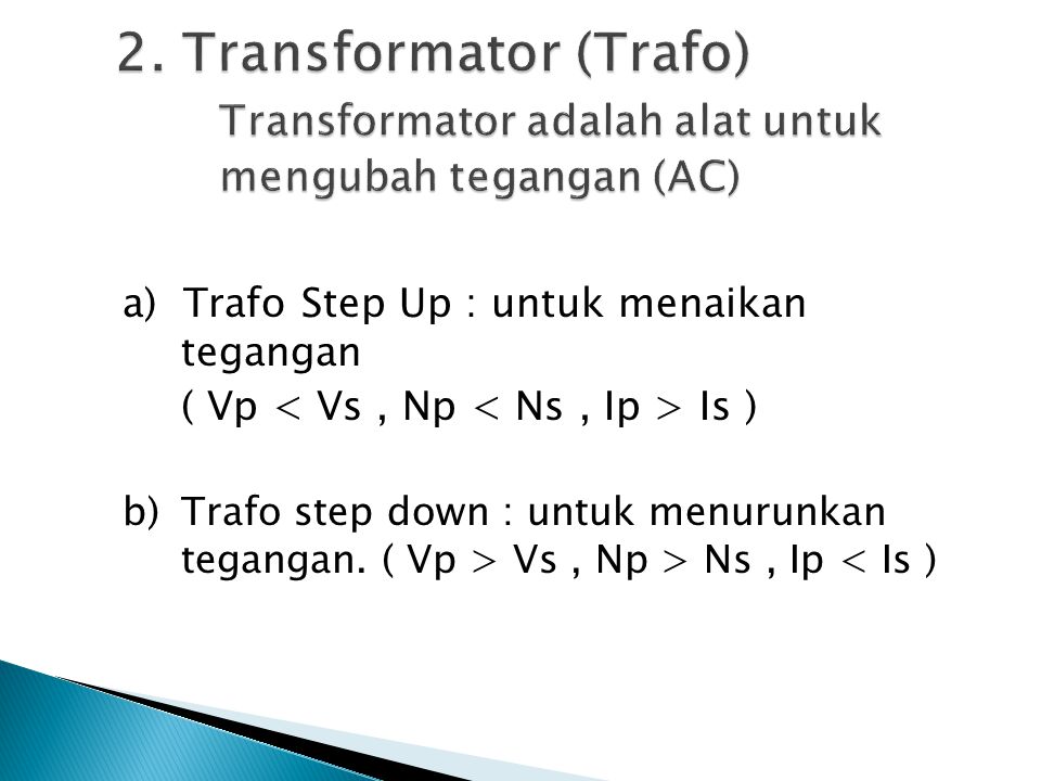 2. Transformator (Trafo). Transformator adalah alat untuk
