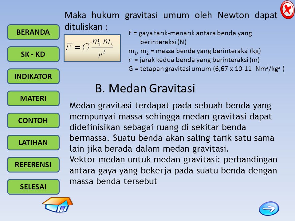 Maka hukum gravitasi umum oleh Newton dapat dituliskan :
