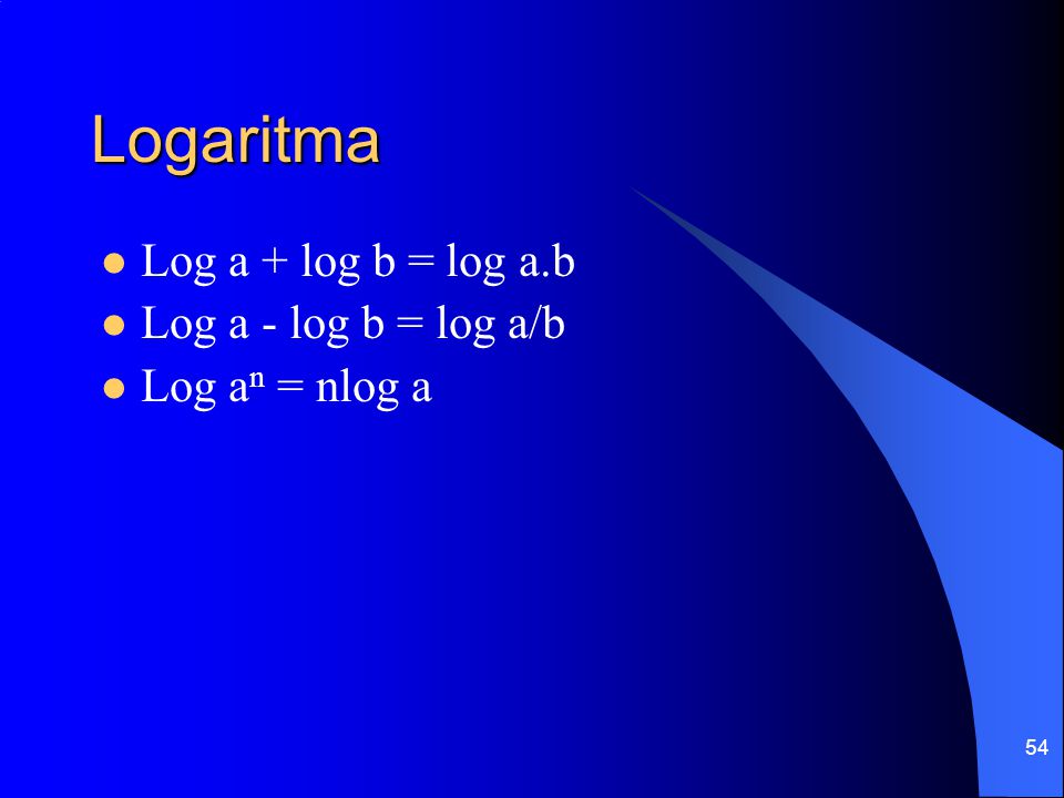 Logaritma Log a + log b = log a.b Log a - log b = log a/b