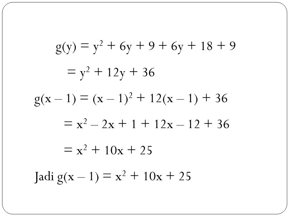 g(y) = y2 + 6y y = y2 + 12y g(x – 1) = (x – 1)2 + 12(x – 1) = x2 – 2x x –