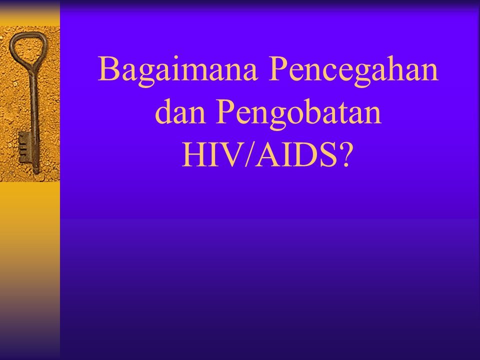 Bagaimana Pencegahan dan Pengobatan HIV/AIDS