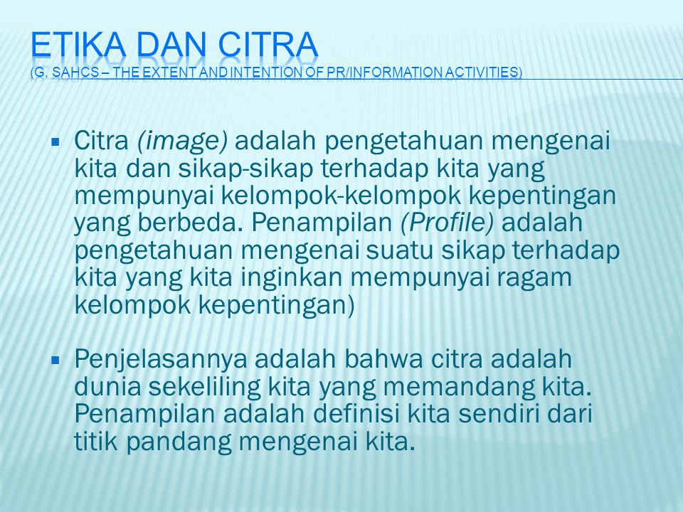 ETIKA dan CITRA (G. Sahcs – The Extent and intention of pr/information activities)