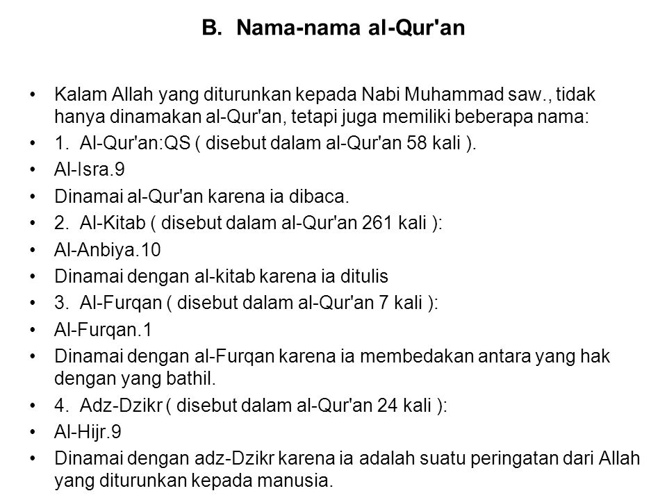 B. Nama-nama al-Qur an Kalam Allah yang diturunkan kepada Nabi Muhammad saw., tidak hanya dinamakan al-Qur an, tetapi juga memiliki beberapa nama:
