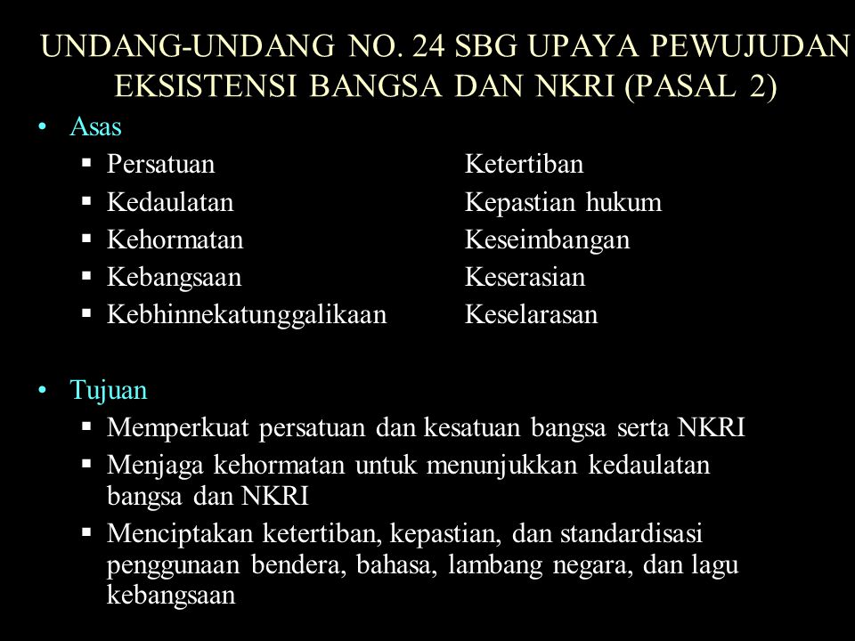 UNDANG-UNDANG NO. 24 SBG UPAYA PEWUJUDAN EKSISTENSI BANGSA DAN NKRI (PASAL 2)