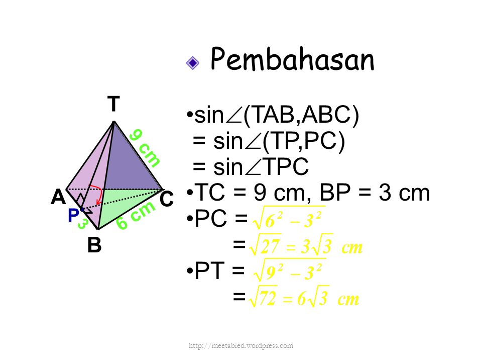 Pembahasan •sin(TAB,ABC) = sin(TP,PC) = sinTPC