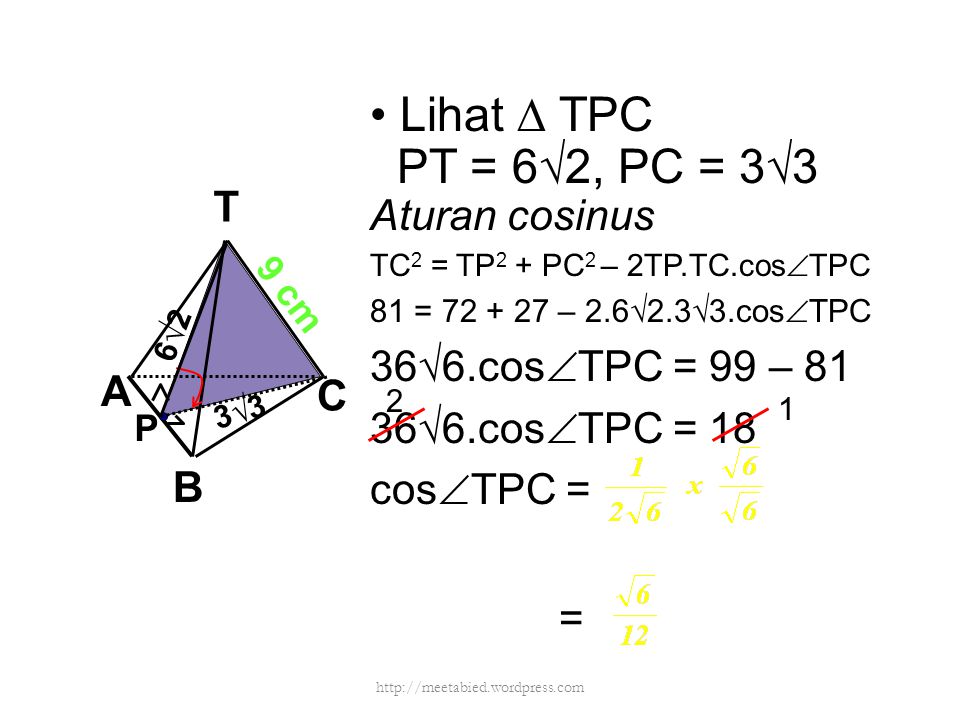 • Lihat ∆ TPC PT = 6√2, PC = 3√3 Aturan cosinus T