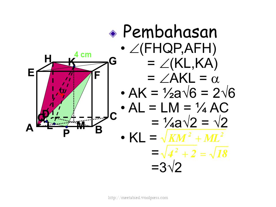 Pembahasan • (FHQP,AFH) = (KL,KA) = AKL =  • AK = ½a√6 = 2√6