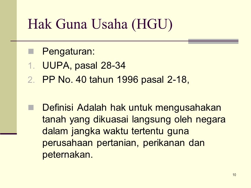 Hak Guna Usaha (HGU) Pengaturan: UUPA, pasal 28-34