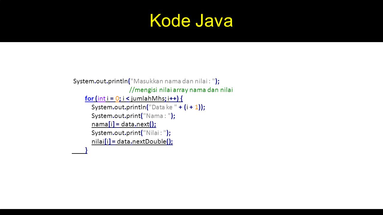 Kode Java System.out.println( Masukkan nama dan nilai : );