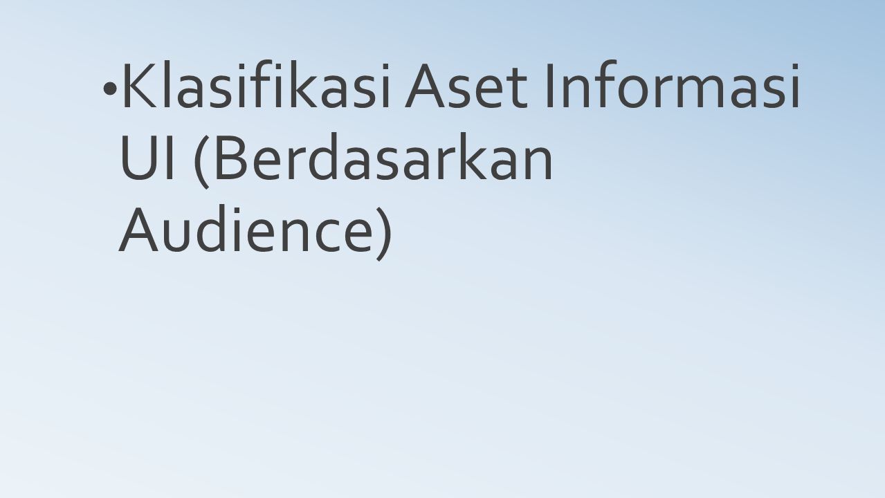 Klasifikasi Aset Informasi UI (Berdasarkan Audience)