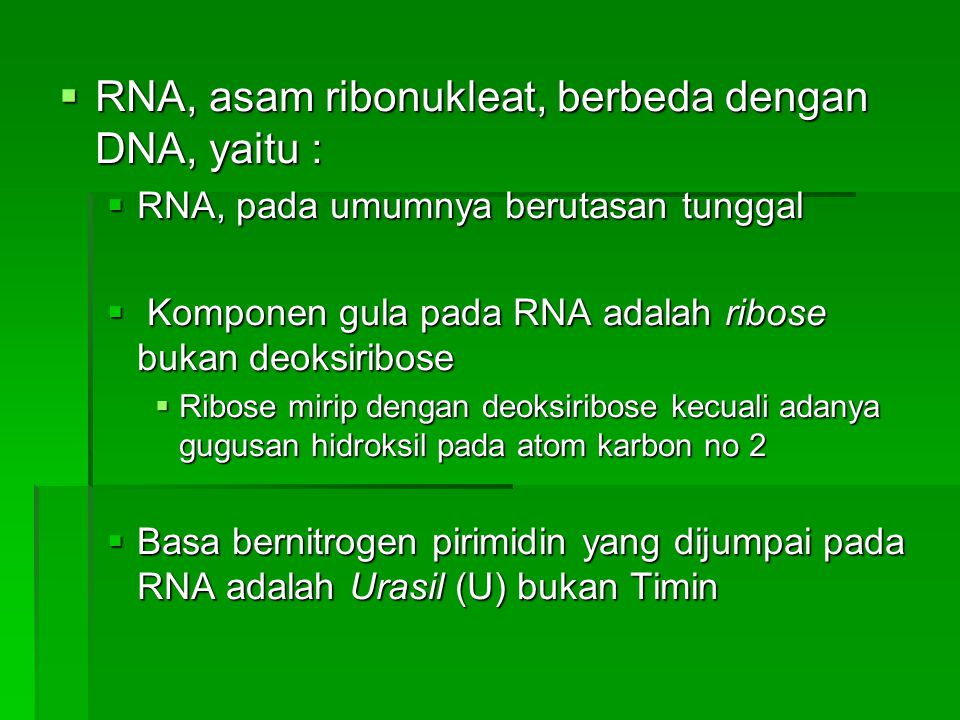 RNA, asam ribonukleat, berbeda dengan DNA, yaitu :