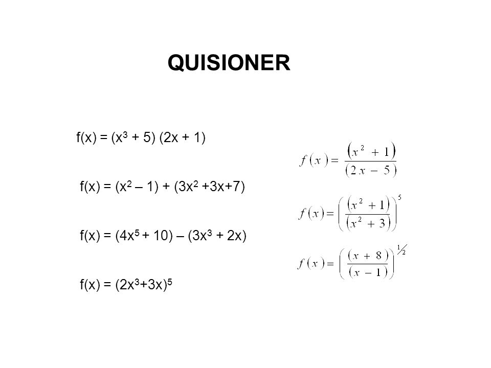 QUISIONER f(x) = (x3 + 5) (2x + 1) f(x) = (x2 – 1) + (3x2 +3x+7)