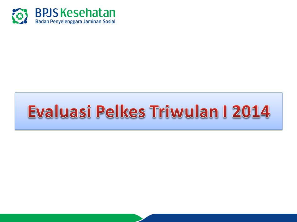 Evaluasi Pelkes Triwulan I 2014