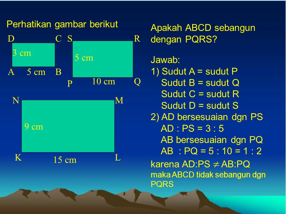 Perhatikan gambar berikut Apakah ABCD sebangun dengan PQRS