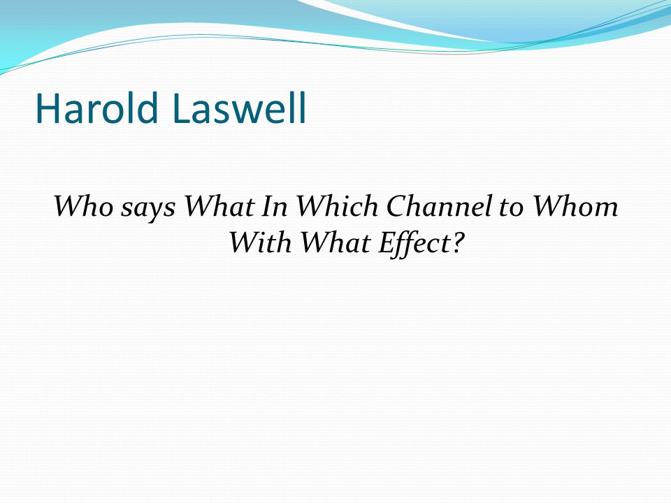 Who says What In Which Channel to Whom With What Effect