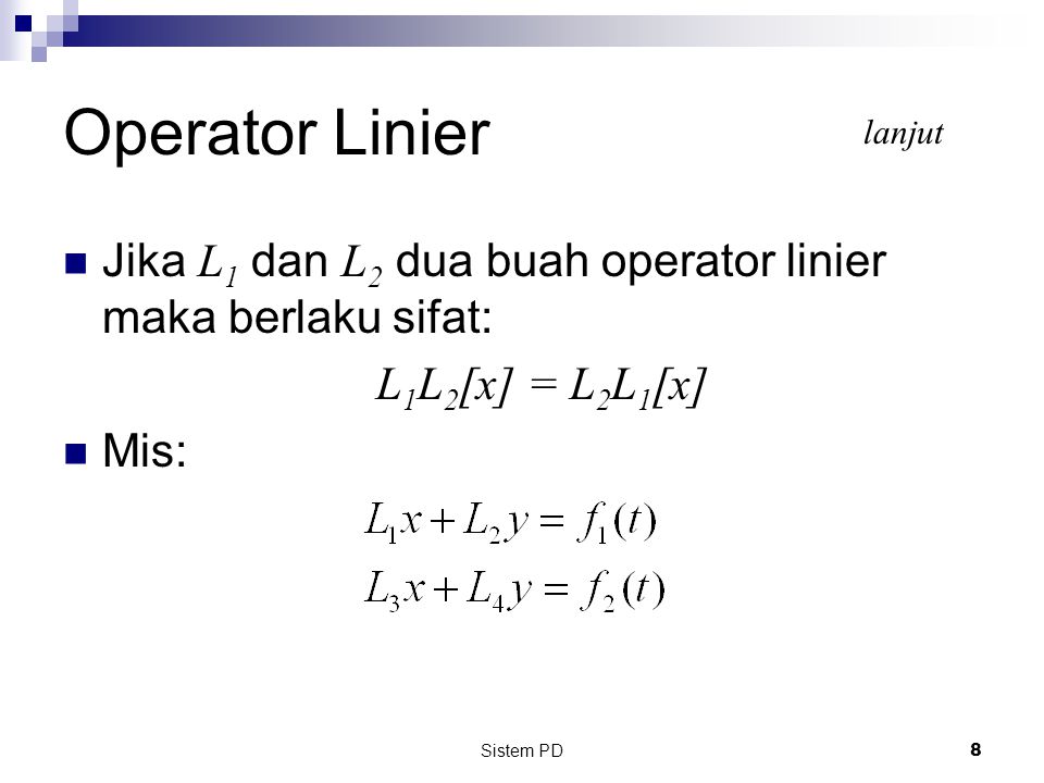 Operator Linier lanjut. Jika L1 dan L2 dua buah operator linier maka berlaku sifat: L1L2[x] = L2L1[x]