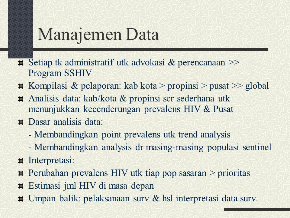 Manajemen Data Setiap tk administratif utk advokasi & perencanaan >> Program SSHIV. Kompilasi & pelaporan: kab kota > propinsi > pusat >> global.