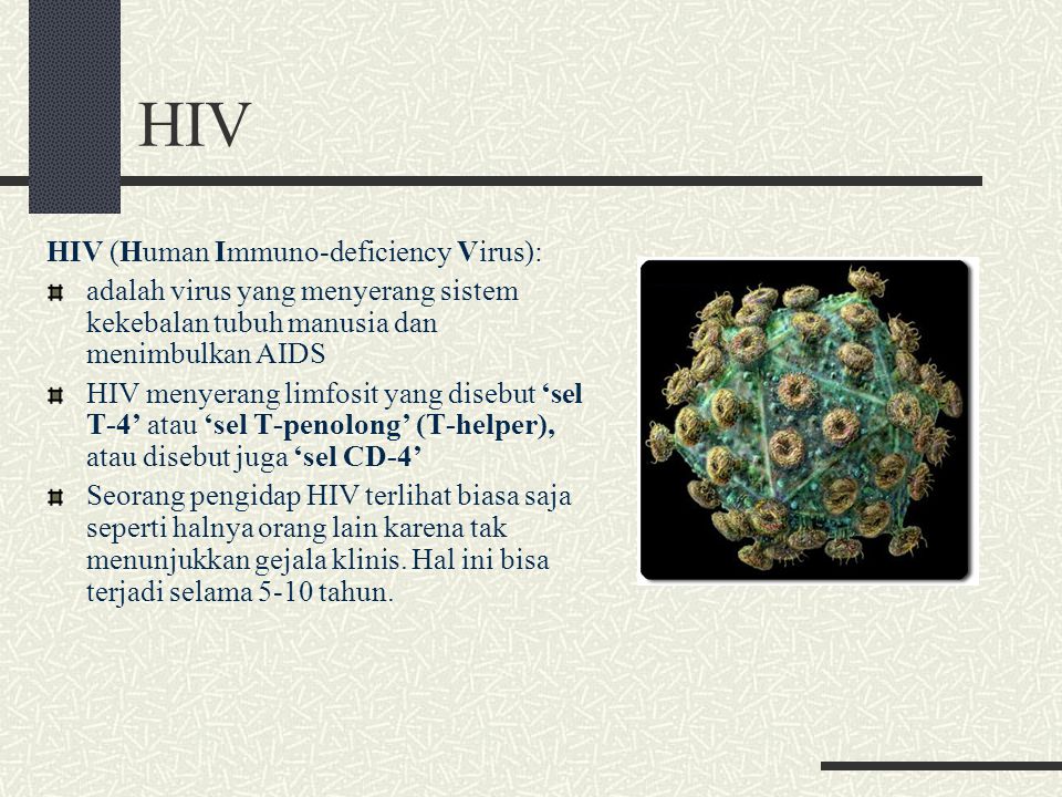 HIV HIV (Human Immuno-deficiency Virus):