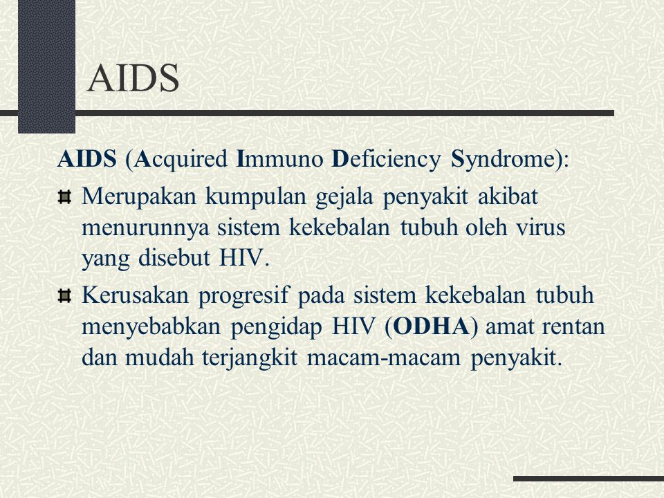 AIDS AIDS (Acquired Immuno Deficiency Syndrome):