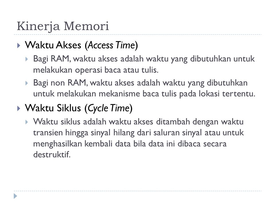 Kinerja Memori Waktu Akses (Access Time) Waktu Siklus (Cycle Time)
