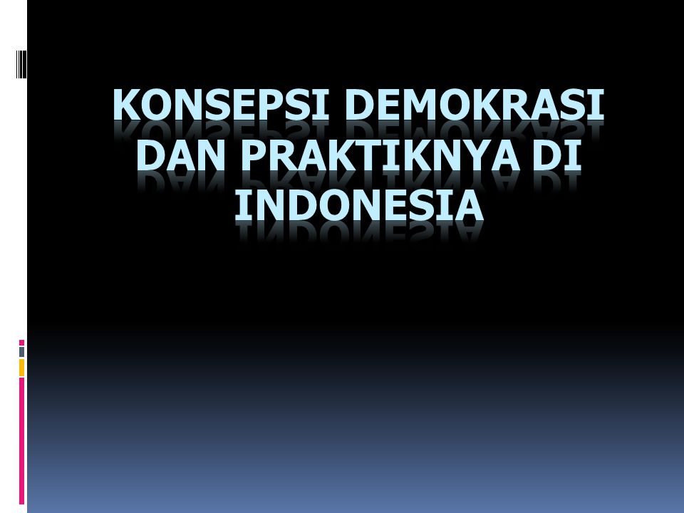 KONSEPSI DEMOKRASI DAN PRAKTIKNYA DI INDONESIA
