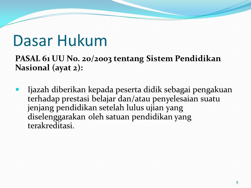 Dasar Hukum PASAL 61 UU No. 20/2003 tentang Sistem Pendidikan Nasional (ayat 2):