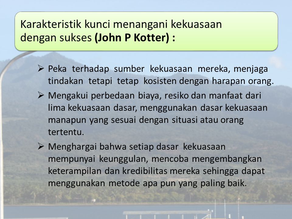 Karakteristik kunci menangani kekuasaan dengan sukses (John P Kotter) :