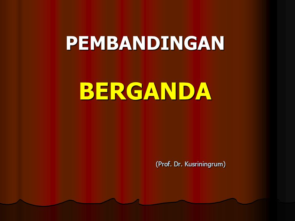 PEMBANDINGAN BERGANDA (Prof. Dr. Kusriningrum)