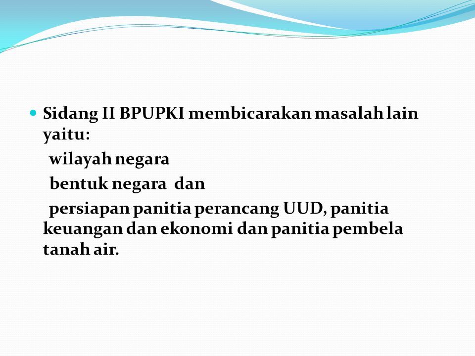 Sidang II BPUPKI membicarakan masalah lain yaitu: