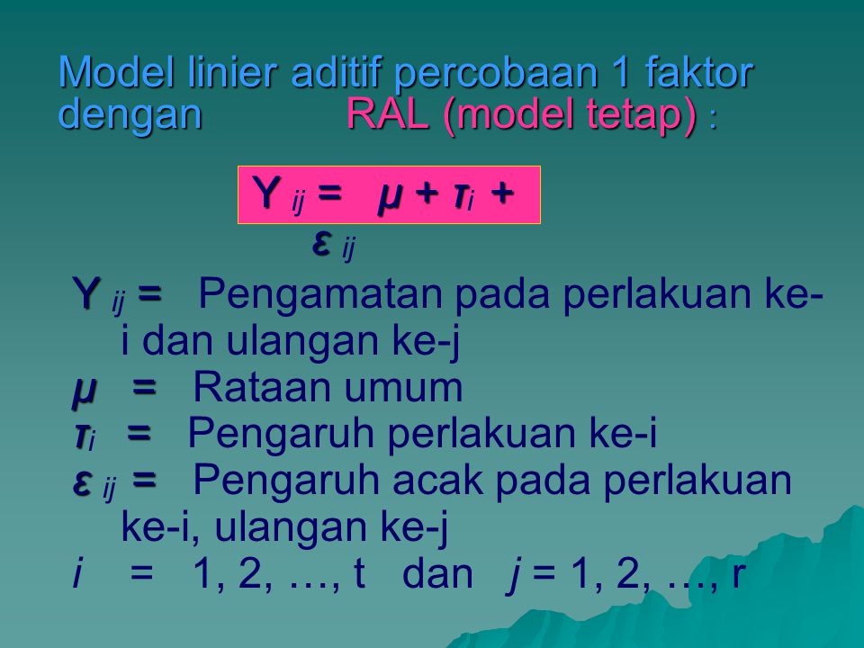 Model linier aditif percobaan 1 faktor dengan RAL (model tetap) :