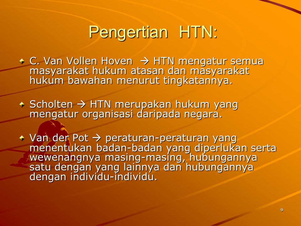 Pengertian HTN: C. Van Vollen Hoven  HTN mengatur semua masyarakat hukum atasan dan masyarakat hukum bawahan menurut tingkatannya.