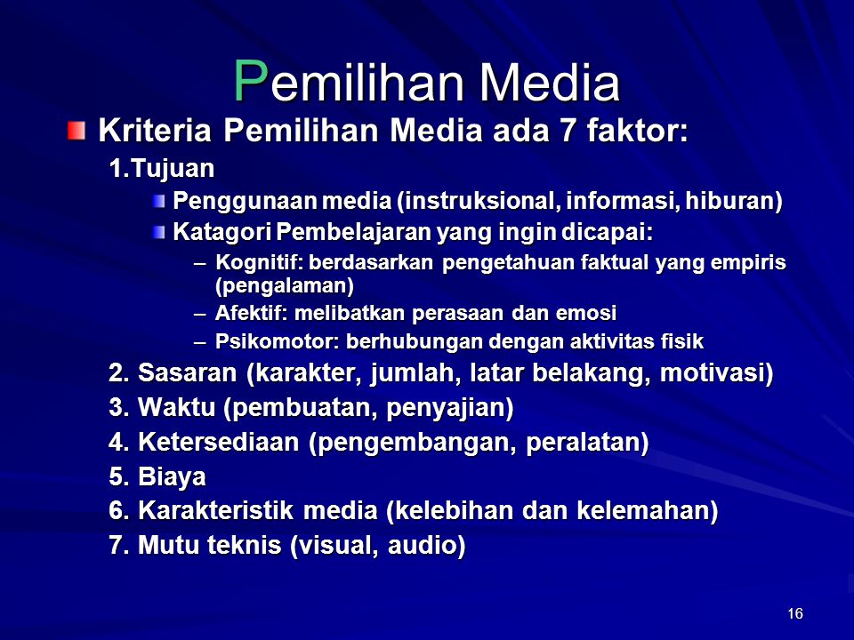 Pemilihan Media Kriteria Pemilihan Media ada 7 faktor: 1.Tujuan